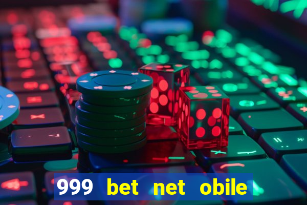 999 bet net obile conferir bilete